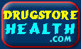 Drug Store Health Online Pharmancy Resource Site! DrugStoreHealth.com
